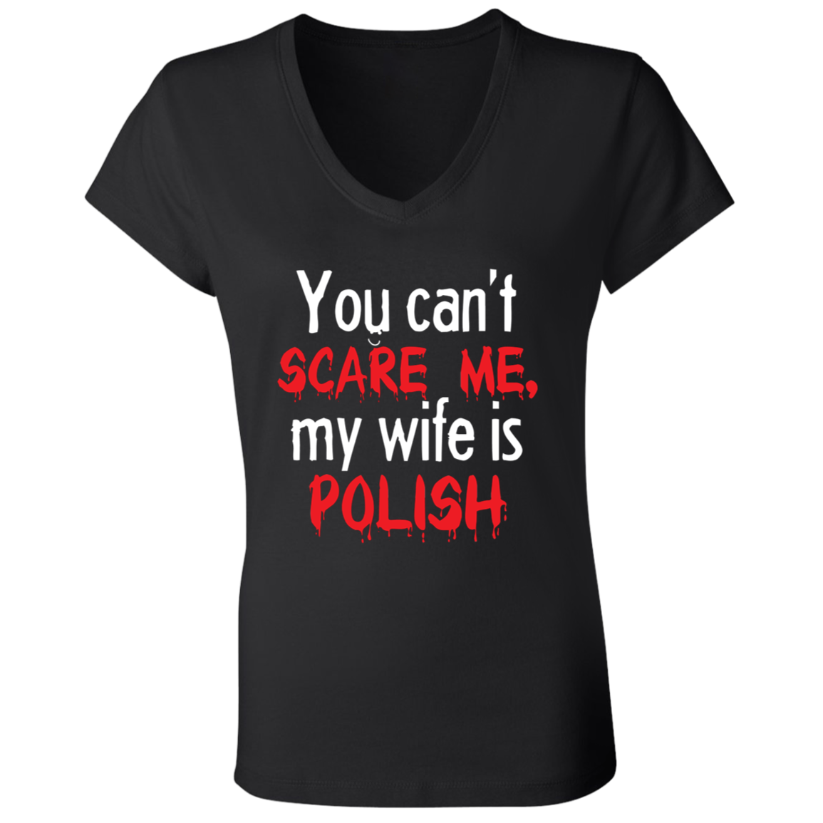 You Can't Scare Me My Wife Is Polish Apparel CustomCat B6005 Ladies' Jersey V-Neck T-Shirt Black S