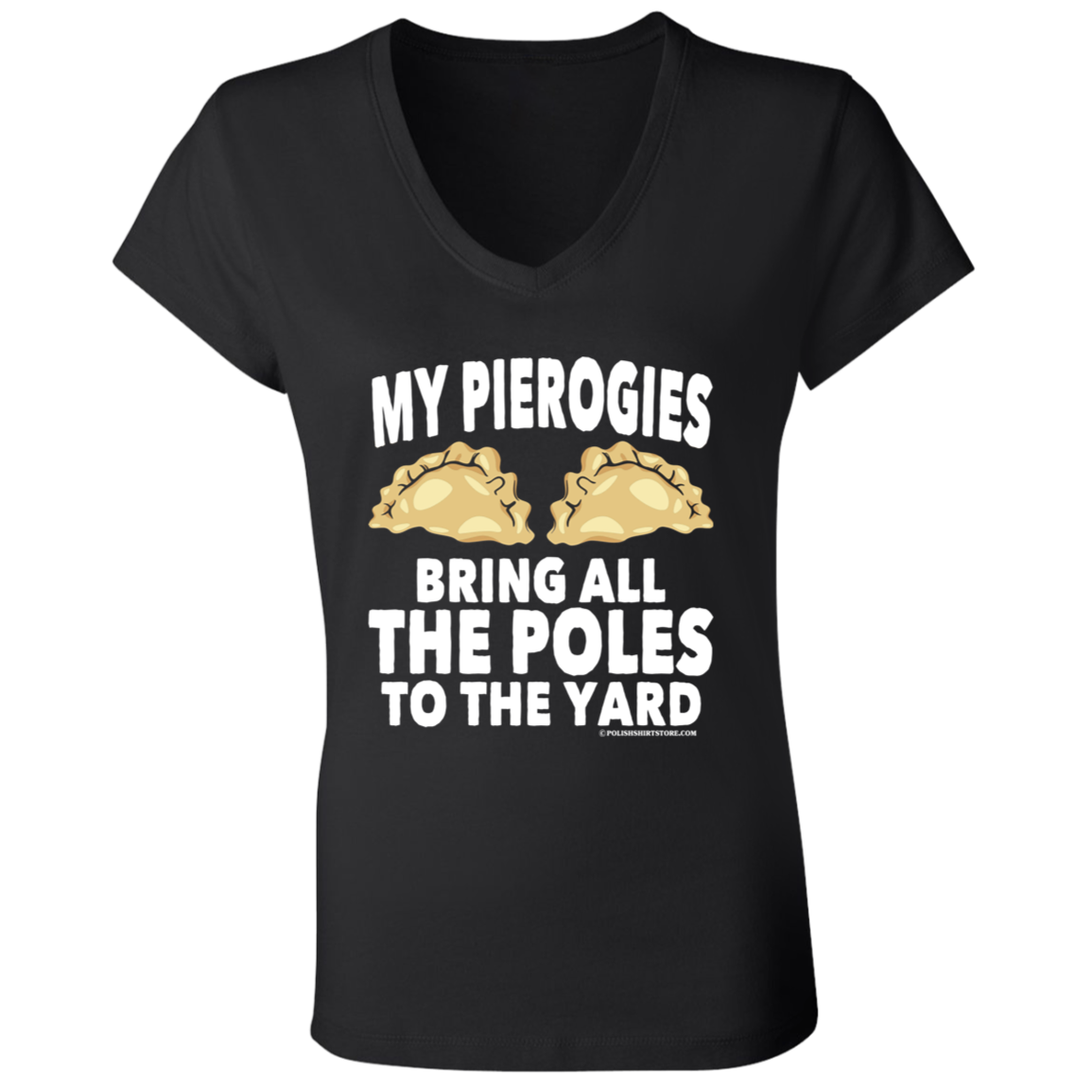 My Pierogies Bring All The Poles To The Yard Apparel CustomCat   