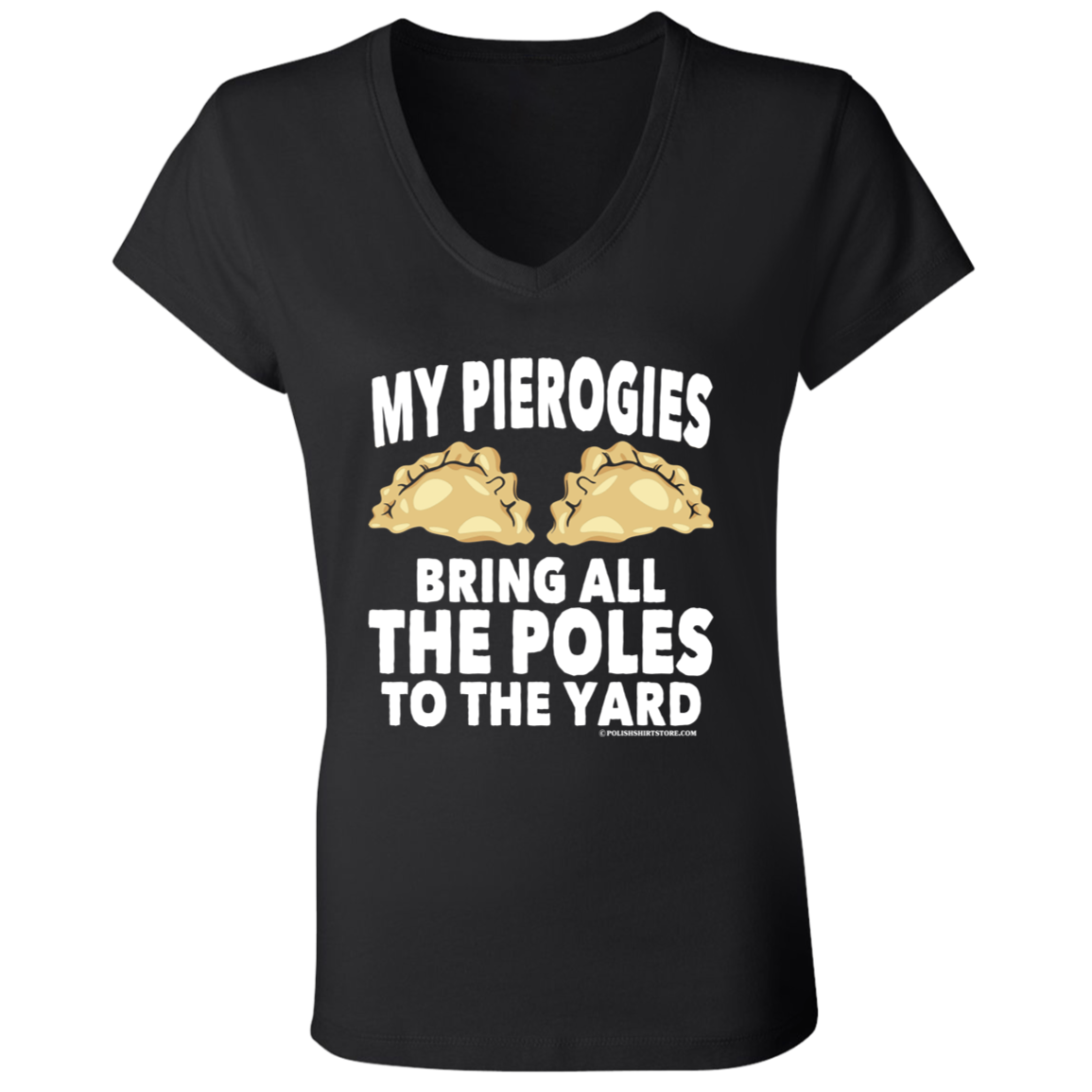 My Pierogies Bring All The Poles To The Yard Apparel CustomCat B6005 Ladies' Jersey V-Neck T-Shirt Black S