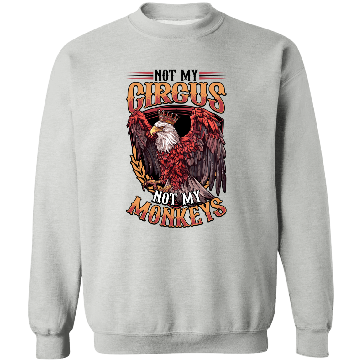 Not My Circus Not My Monkeys - Light Colors Apparel CustomCat G180 Crewneck Pullover Sweatshirt Sport Grey S