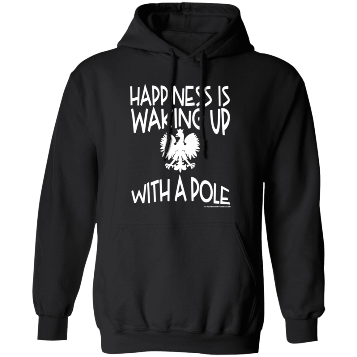 Happiness Is Waking Up With A Pole Apparel CustomCat G185 Pullover Hoodie Black S