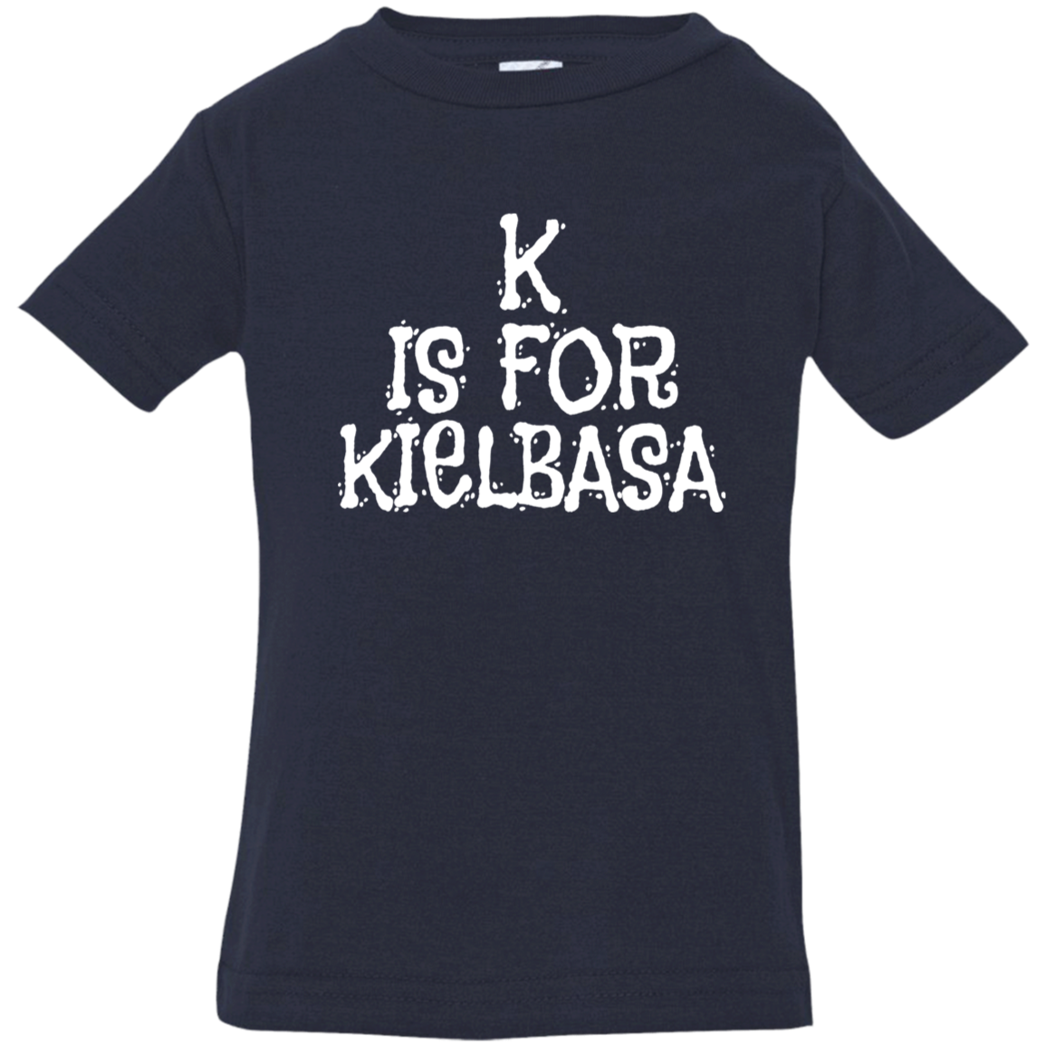 K Is For Kielbasa Infant & Toddler T-Shirt Apparel CustomCat Infant  T-Shirt Navy 6 Months