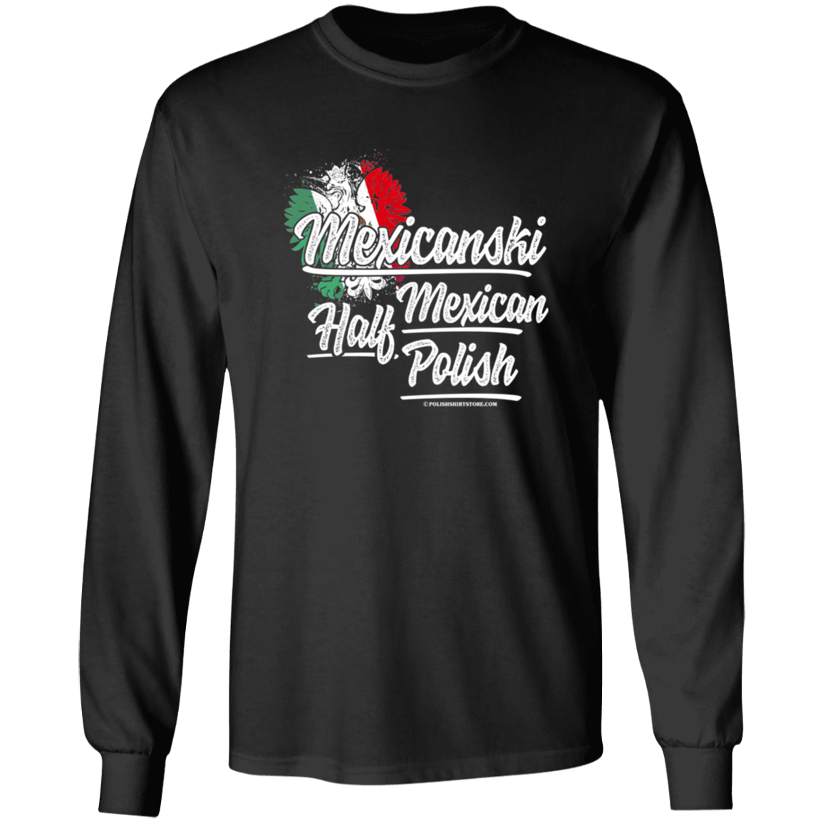 Mexicanski Half Polish Half Mexican Apparel CustomCat G540 LS T-Shirt Black S