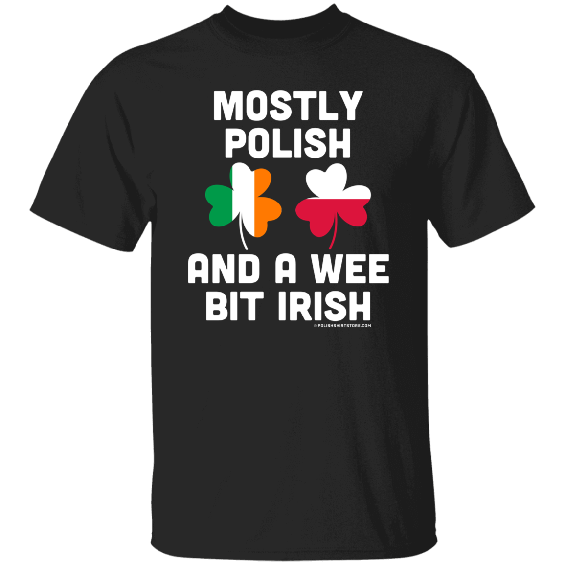 Mostly Polish And A Wee Bit Irish Apparel CustomCat G500 5.3 oz. T-Shirt Black S