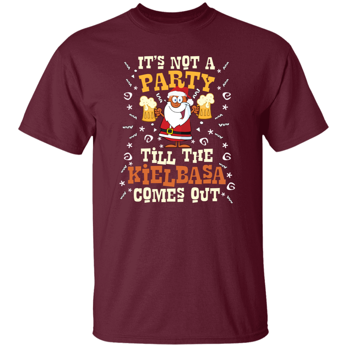 Its Not A Party Till The Kielbasa Comes Out - Christmas Version Apparel CustomCat G500 5.3 oz. T-Shirt Maroon S