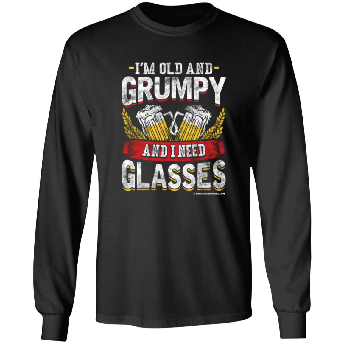 I'm Old and Grumpy And I Need Glasses Apparel CustomCat G540 LS T-Shirt Black S
