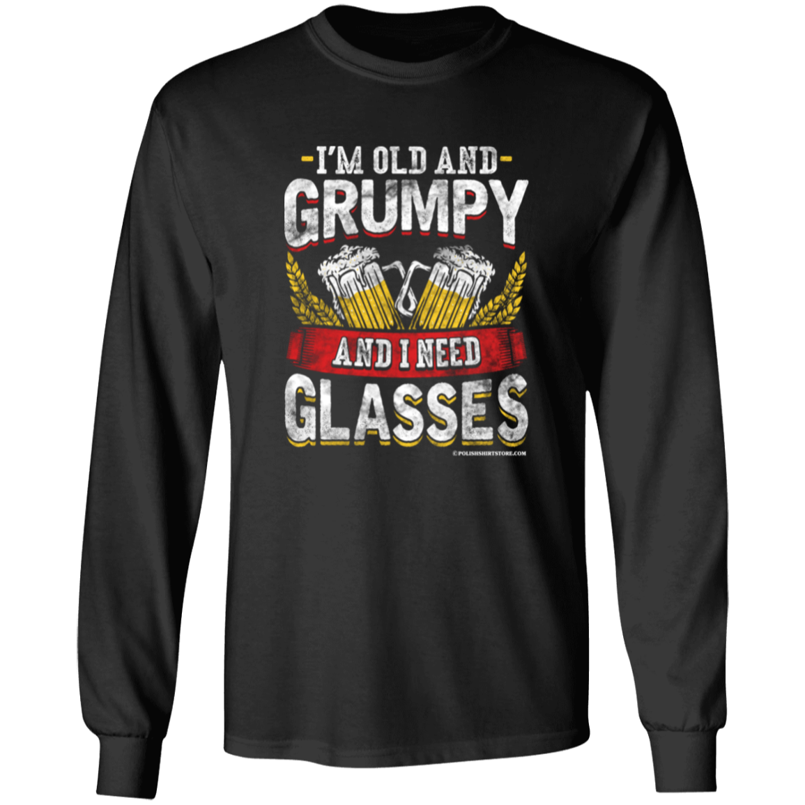 I'm Old and Grumpy And I Need Glasses Apparel CustomCat G240 LS Ultra Cotton T-Shirt Black S
