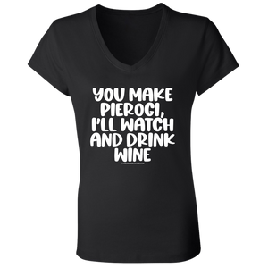 You Make Pierogi I'll Watch And Drink Wine - B6005 Ladies' Jersey V-Neck T-Shirt / Black / S - Polish Shirt Store