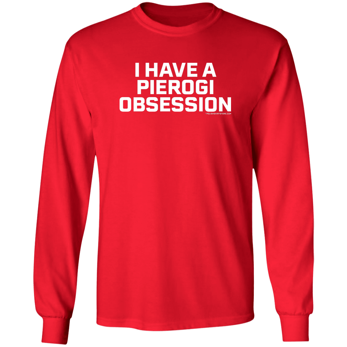 I Have A Pierogi Obsession Apparel CustomCat G540 LS T-Shirt Red S