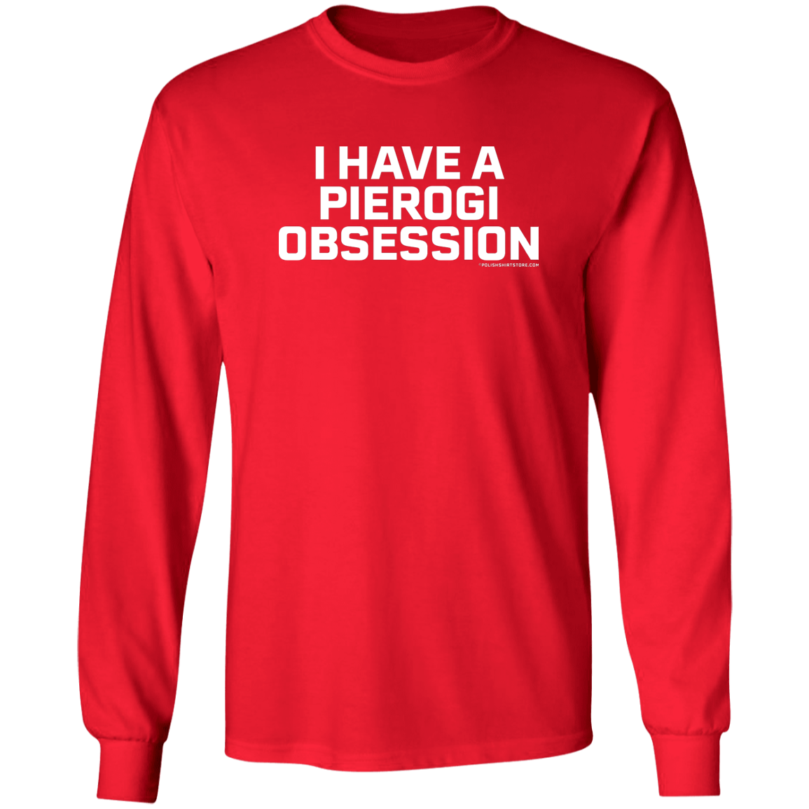 I Have A Pierogi Obsession Apparel CustomCat G240 LS Ultra Cotton T-Shirt Red S