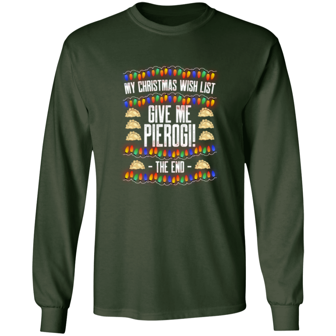 Christmas Wish List - Pierogi Apparel CustomCat G540 LS T-Shirt Forest Green S