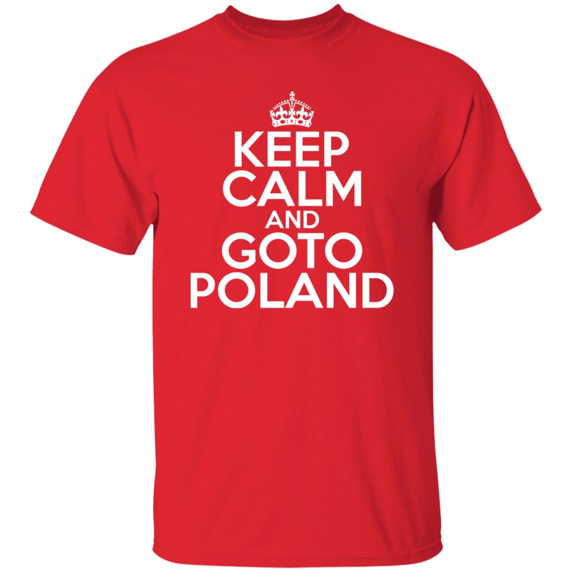 Keep Calm And Goto Poland Apparel CustomCat G500 5.3 oz. T-Shirt Red S