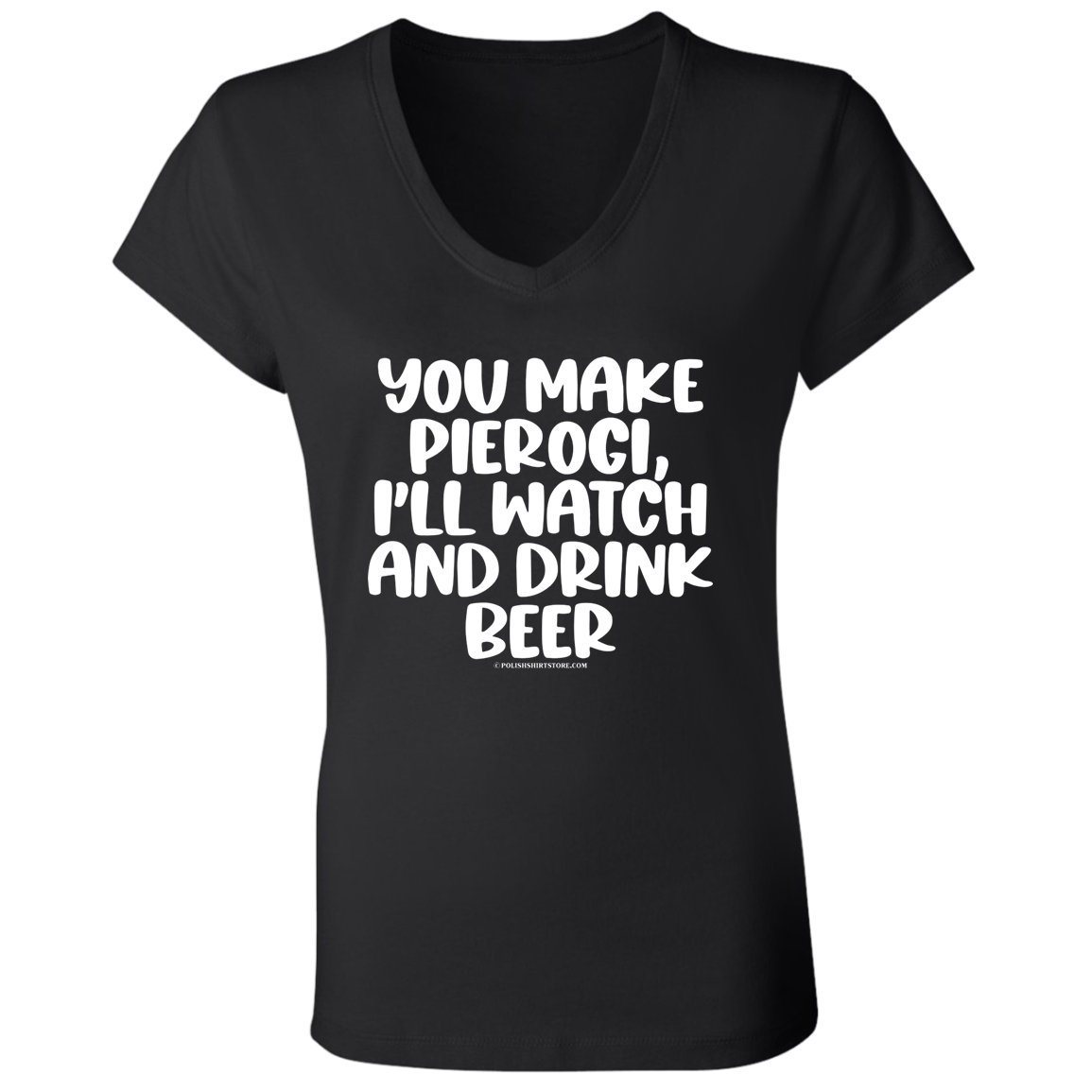 You Make Pierogi I'll Watch And Drink Beerr Apparel CustomCat B6005 Ladies' Jersey V-Neck T-Shirt Black S
