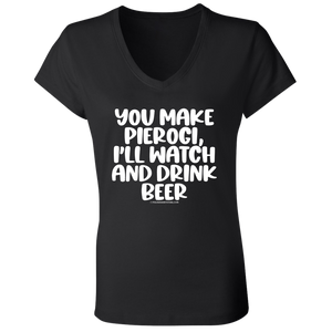 You Make Pierogi I'll Watch And Drink Beerr - B6005 Ladies' Jersey V-Neck T-Shirt / Black / S - Polish Shirt Store