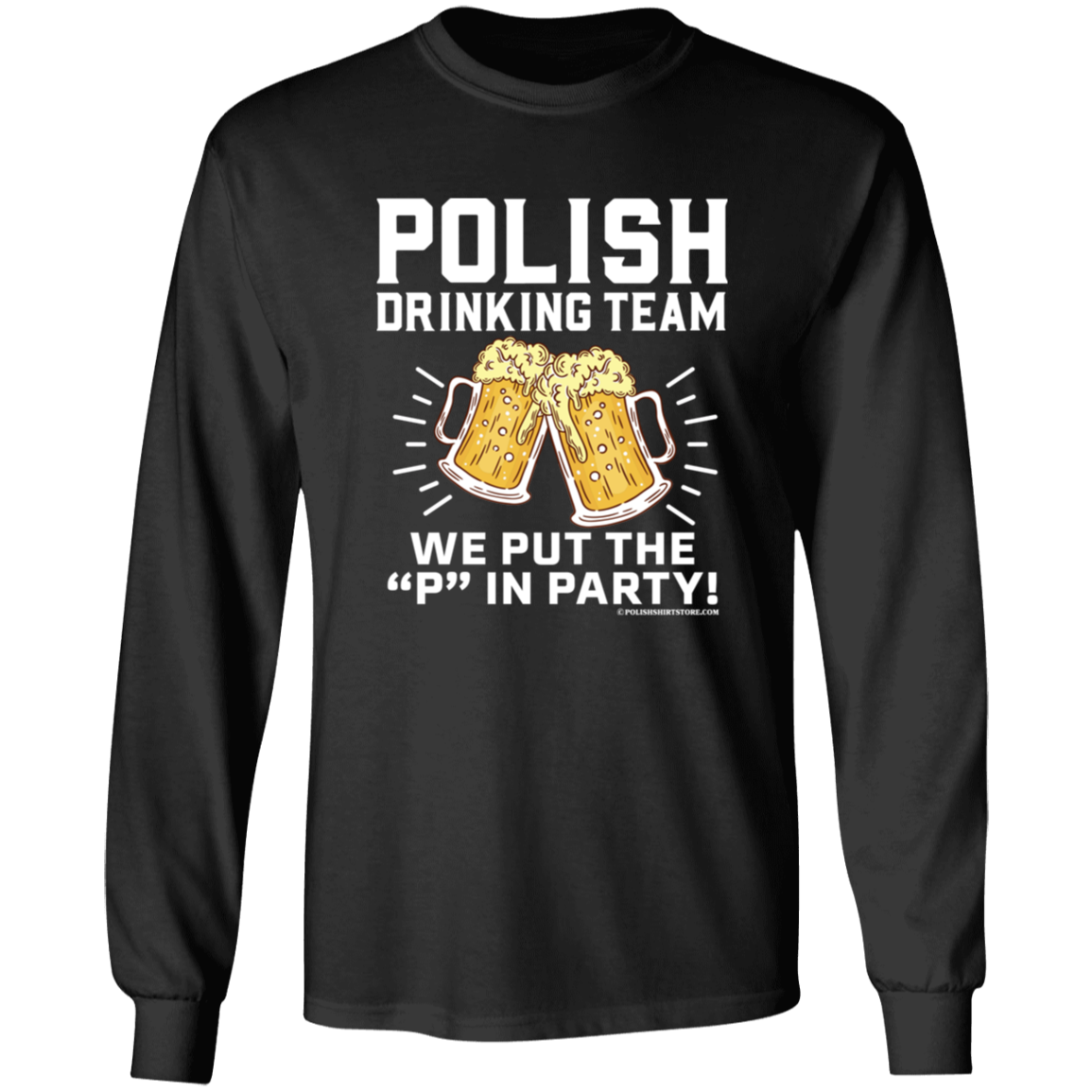 Polish Drinking Team We Put The P in Party Apparel CustomCat G540 LS T-Shirt Black S