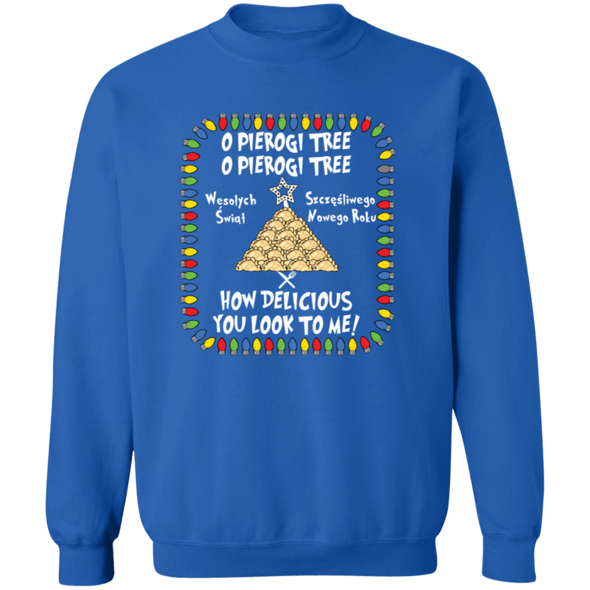O Pierogi Tree Sweatshirt - How Delicious You Look To Me Sweatshirts CustomCat Royal S 