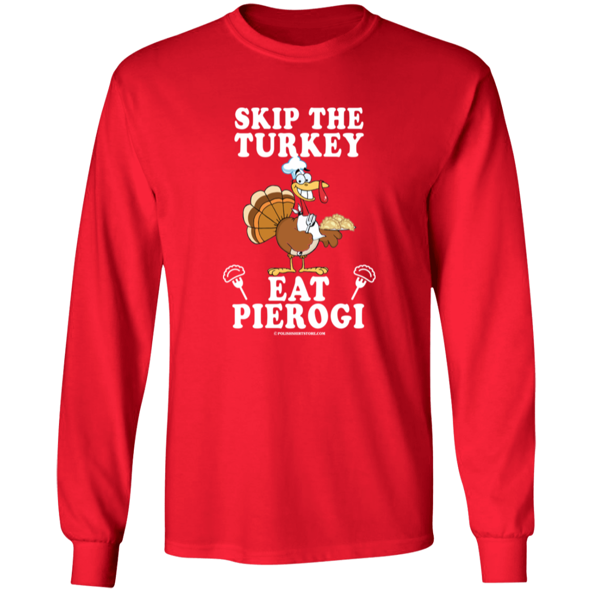 Skip The Turkey Eat Pierogi Apparel CustomCat G540 LS T-Shirt Red S