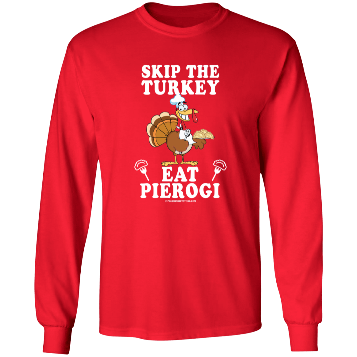 Skip The Turkey Eat Pierogi Apparel CustomCat G240 LS Ultra Cotton T-Shirt Red S