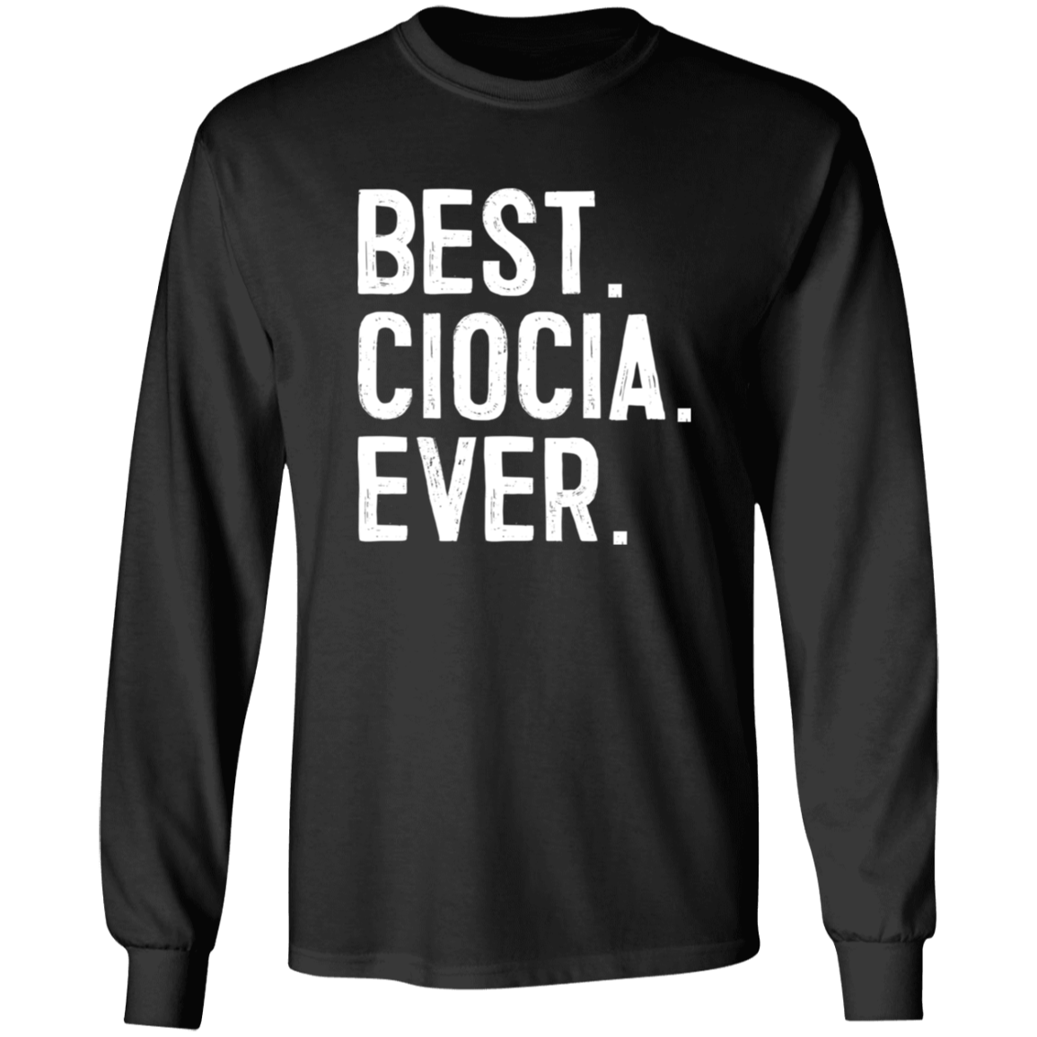 Best Ciocia Ever Apparel CustomCat G540 LS T-Shirt Black S