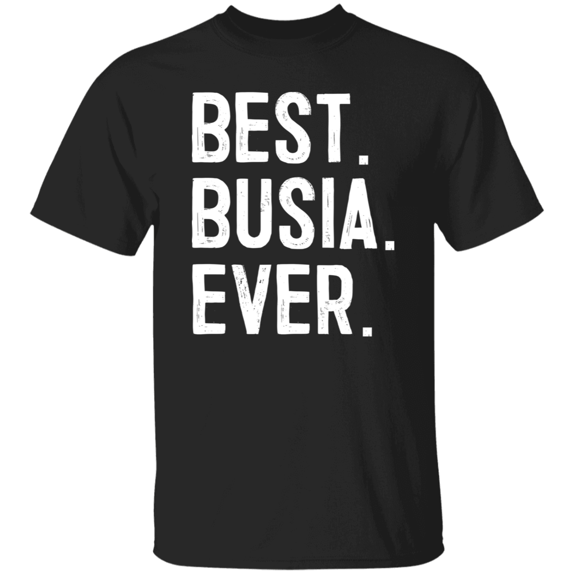 Best Busia Ever Apparel CustomCat G500 5.3 oz. T-Shirt Black S