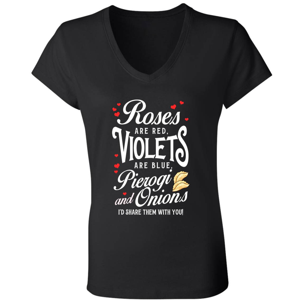 Roses Are Red Violets Are Blue Pierogi And Onions I'd Make Them For You Apparel CustomCat B6005 Ladies' Jersey V-Neck T-Shirt Black S