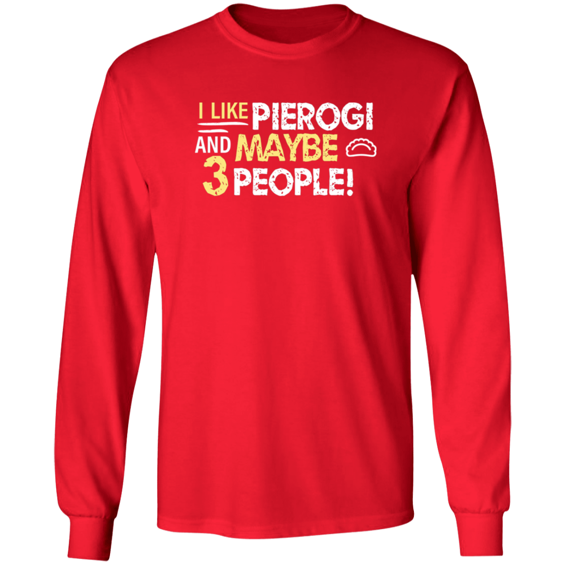 I Like Pierogi And Maybe Three People Apparel CustomCat G540 LS T-Shirt Red S