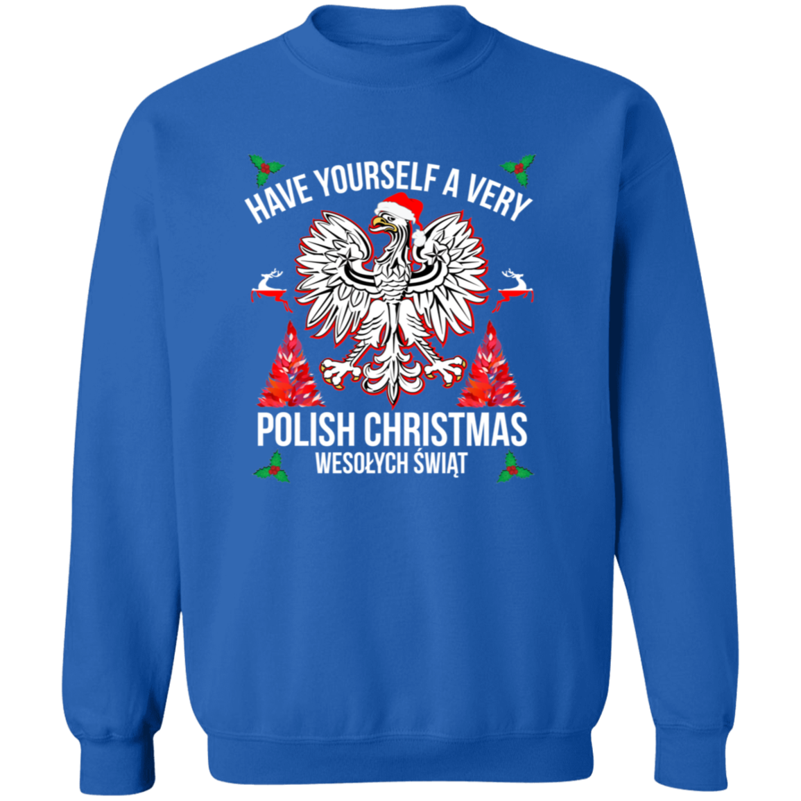 Have Yourself A Very Polish Christmas Apparel CustomCat G180 Crewneck Pullover Sweatshirt Royal S