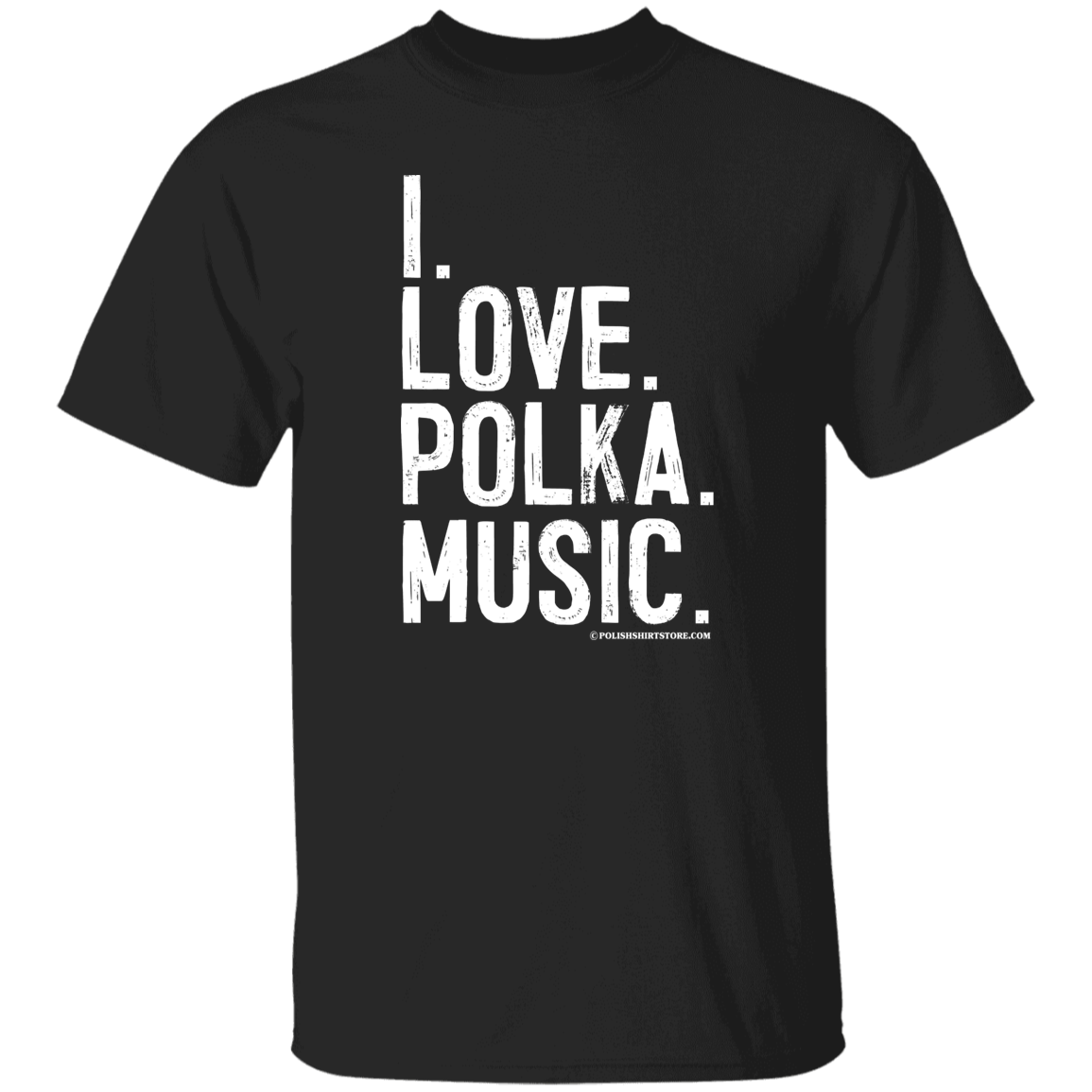 I Love Polka Music Apparel CustomCat G500 5.3 oz. T-Shirt Black S