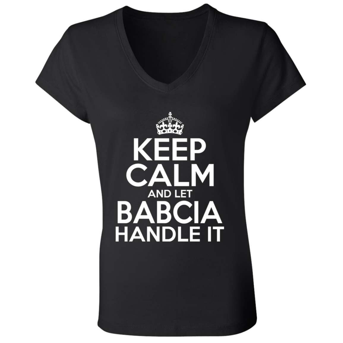 Keep Calm And Let Babcia Handle It Apparel CustomCat B6005 Ladies' Jersey V-Neck T-Shirt Black S