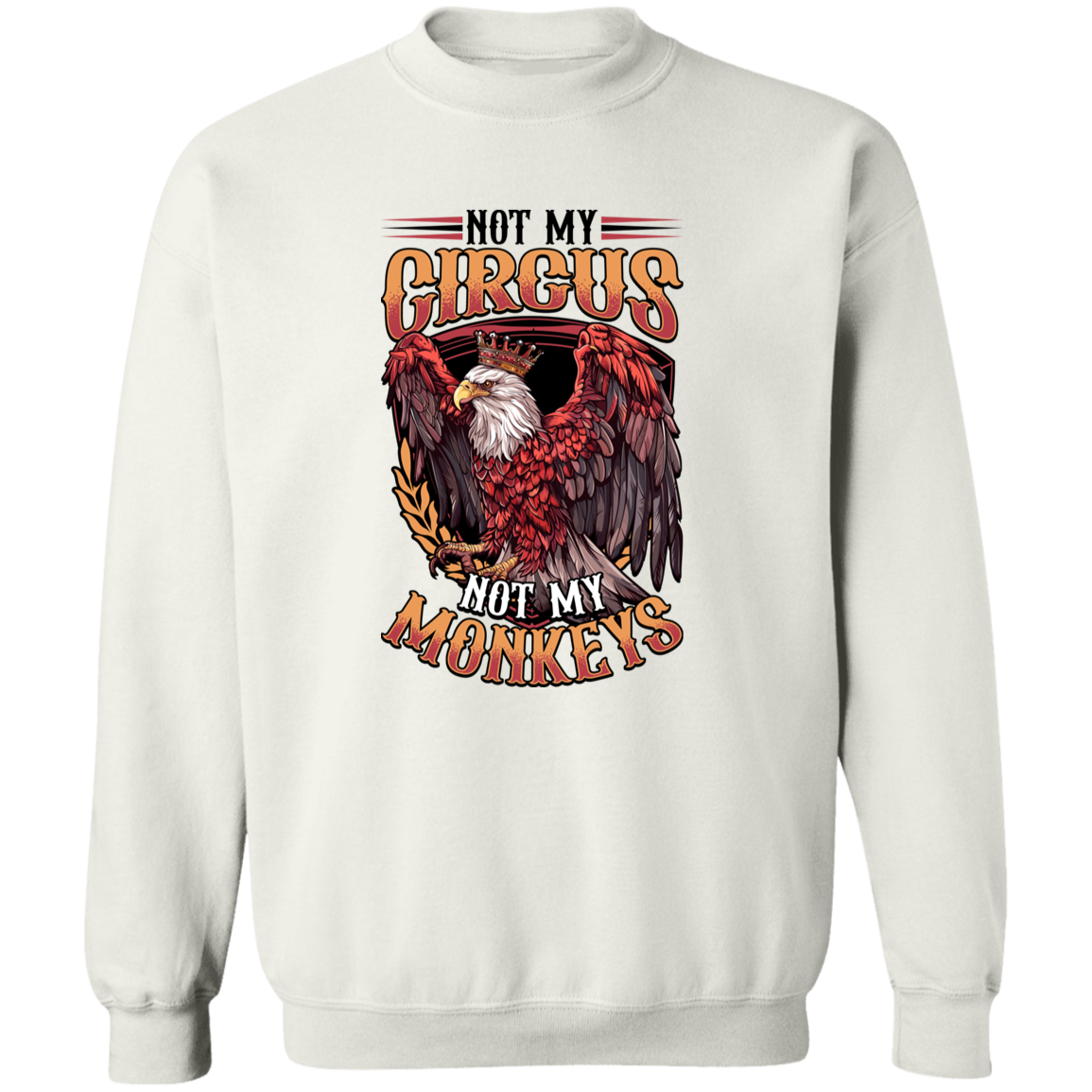 Not My Circus Not My Monkeys - Light Colors Apparel CustomCat G180 Crewneck Pullover Sweatshirt White S