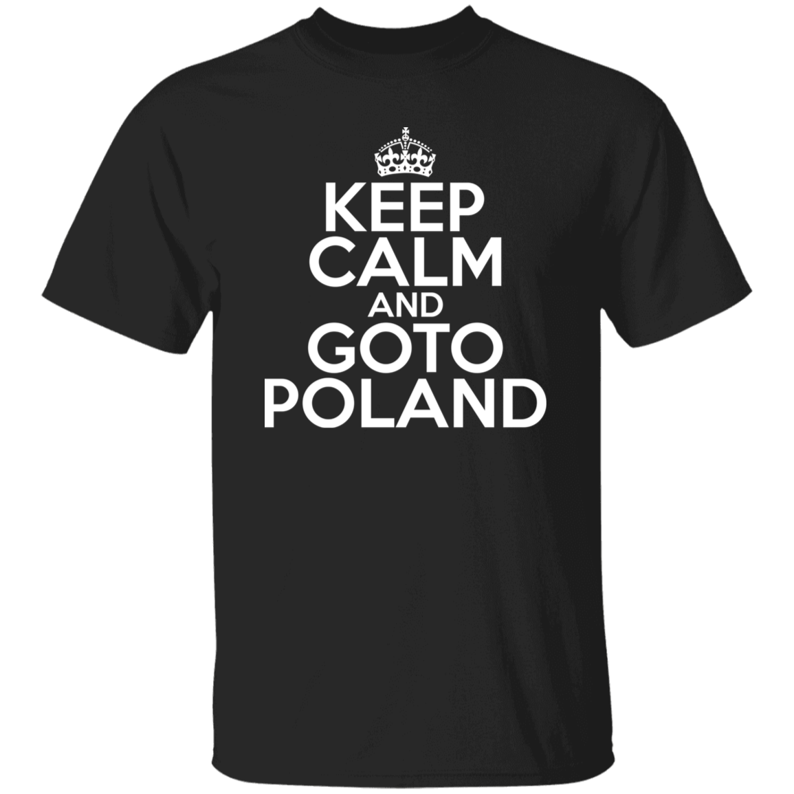 Keep Calm And Goto Poland Apparel CustomCat G500 5.3 oz. T-Shirt Black S