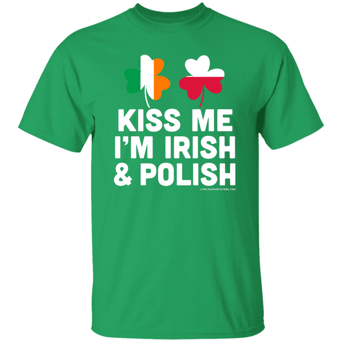 Kiss Me Im Polish and Irish Apparel CustomCat G500 5.3 oz. T-Shirt Irish Green S
