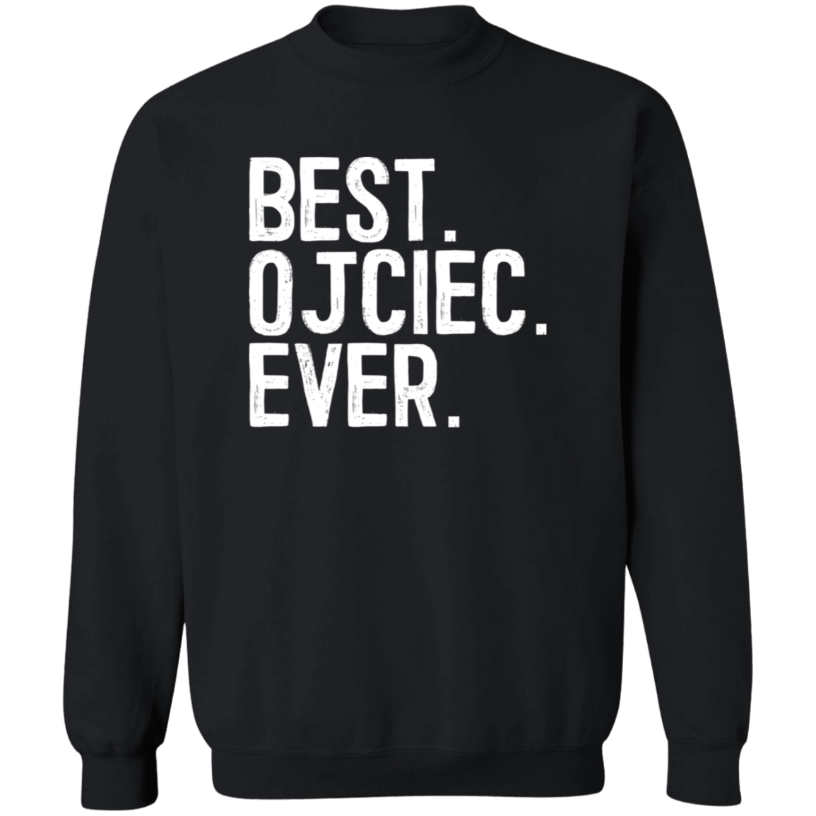 Best Ojciec Ever Apparel CustomCat G180 Crewneck Pullover Sweatshirt Black S