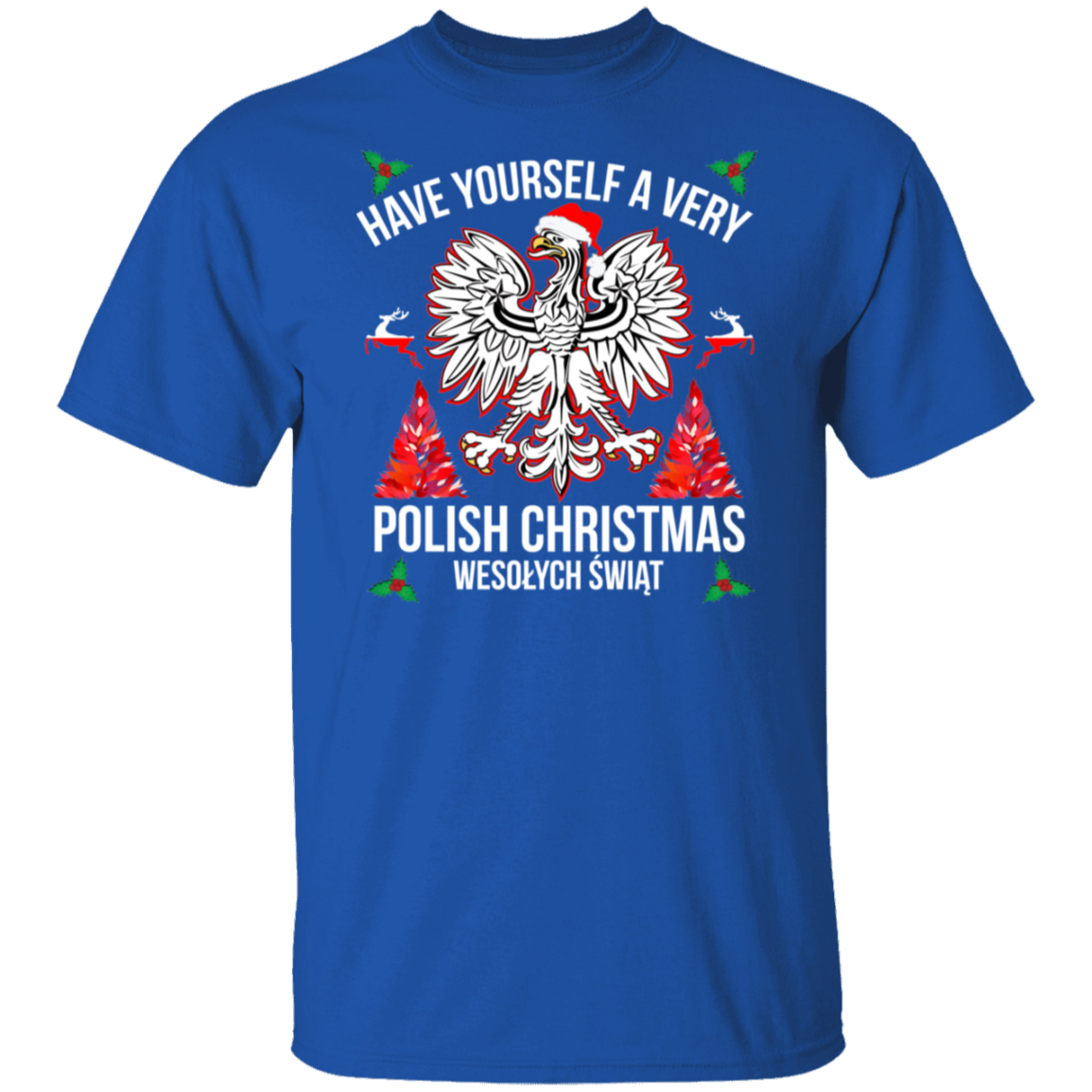 Have Yourself A Very Polish Christmas Apparel CustomCat G500 5.3 oz. T-Shirt Royal S