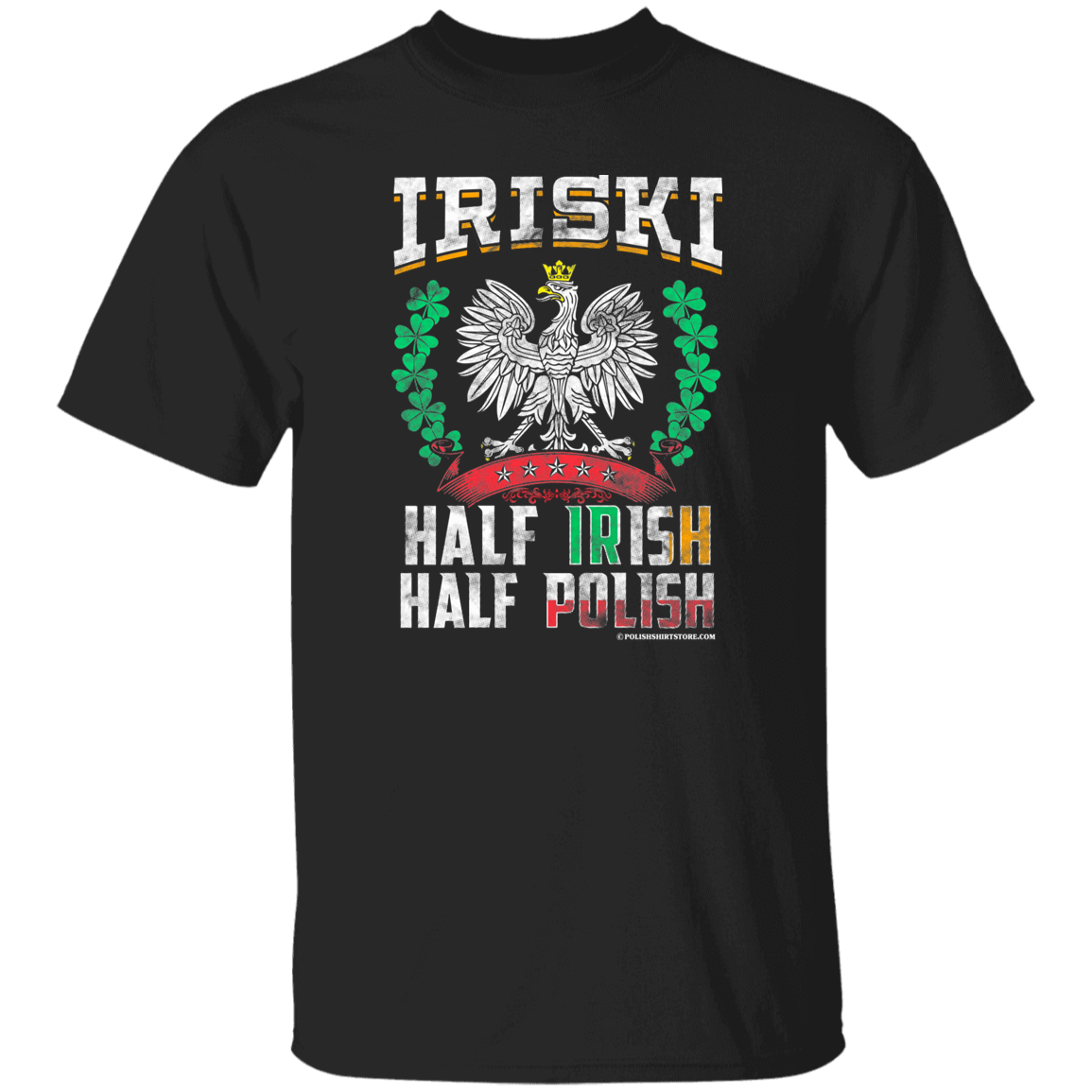 Iriski Half Irish Half Polish Apparel CustomCat G500 5.3 oz. T-Shirt Black S