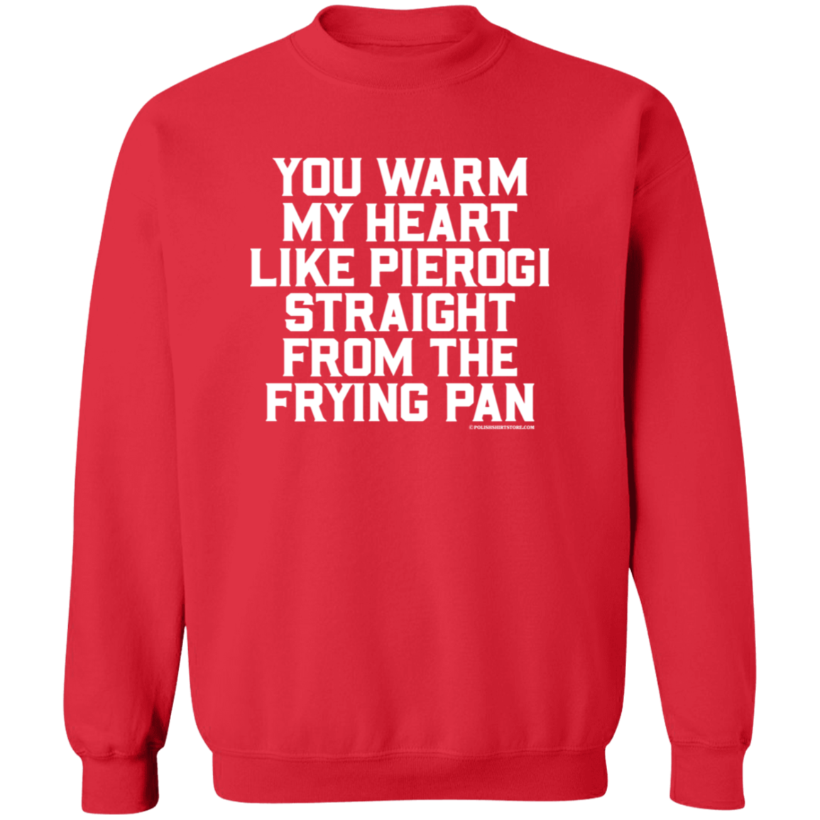 You Warm My Heart Like Pierogi Straight From The Frying Pan Apparel CustomCat G180 Crewneck Pullover Sweatshirt Red S