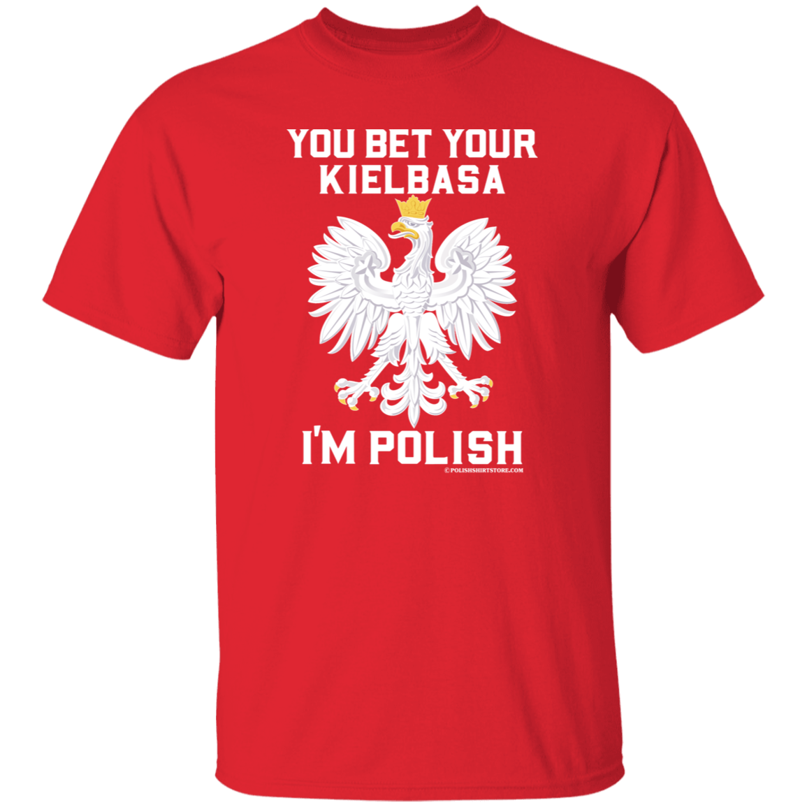 You Bet Your Kielbasa I&#39;m Polish Apparel CustomCat G500 5.3 oz. T-Shirt Red S
