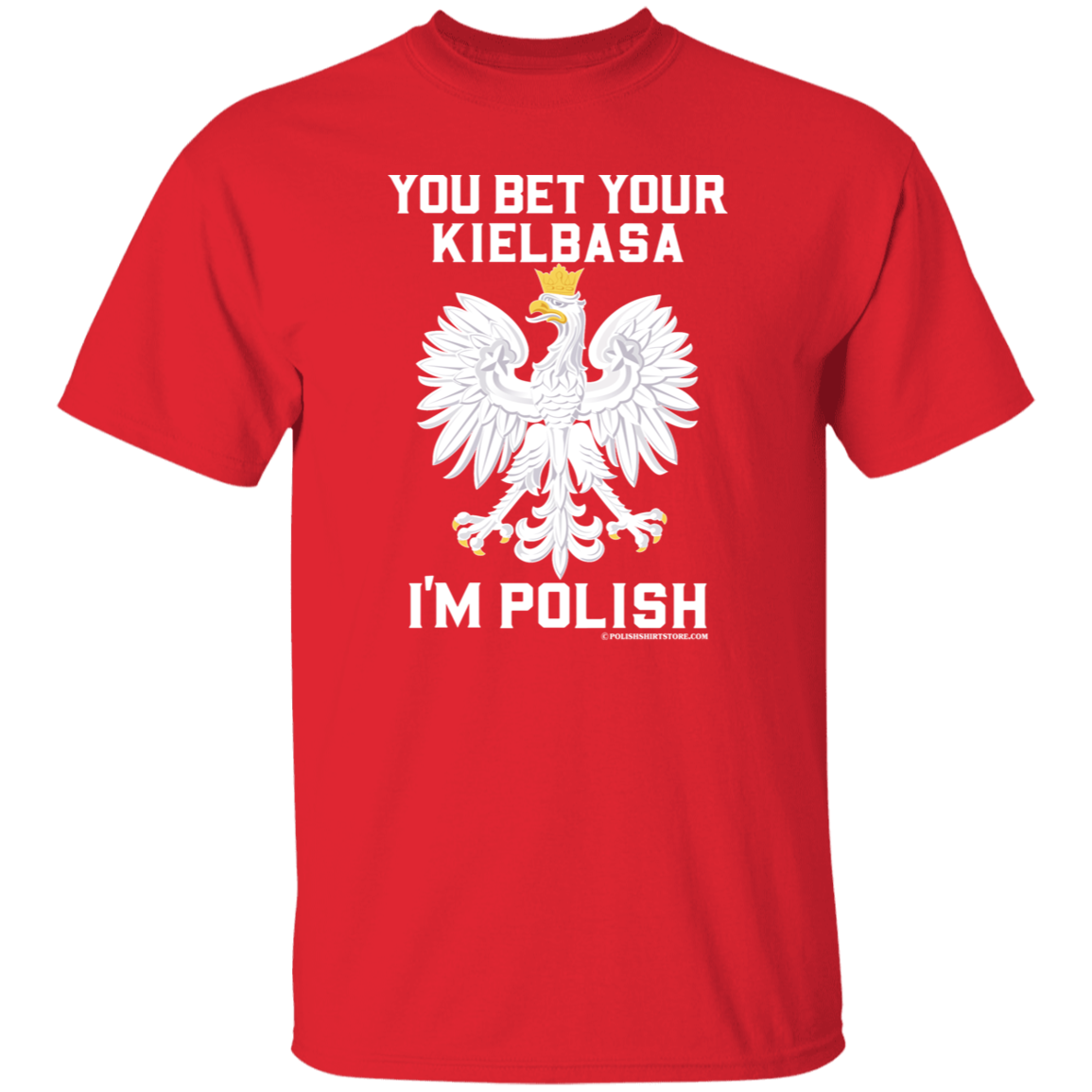 You Bet Your Kielbasa I'm Polish Apparel CustomCat G500 5.3 oz. T-Shirt Red S