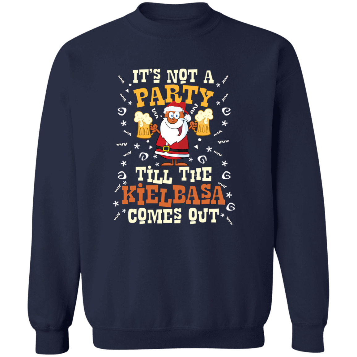 Its Not A Party Till The Kielbasa Comes Out - Christmas Version Apparel CustomCat G180 Crewneck Pullover Sweatshirt Navy S