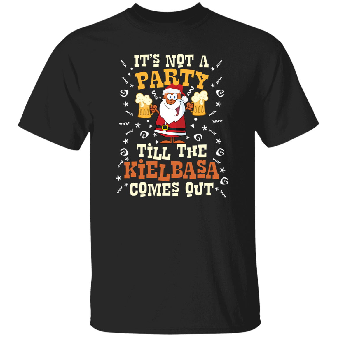 Its Not A Party Till The Kielbasa Comes Out - Christmas Version Apparel CustomCat G500 5.3 oz. T-Shirt Black S