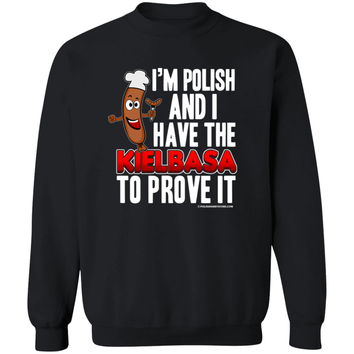 I'm Polish And I Have The Kielbasa To Prove It Apparel CustomCat G180 Crewneck Pullover Sweatshirt Black S