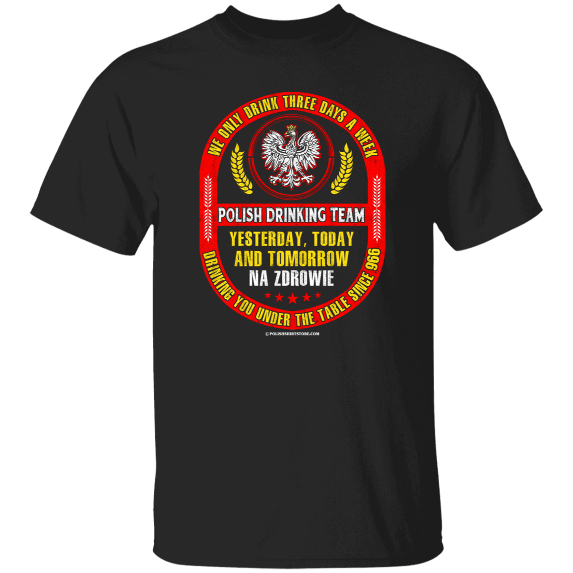 Polish Drinking Team Yesterday Today and Tomorrow Apparel CustomCat G500 5.3 oz. T-Shirt Black S