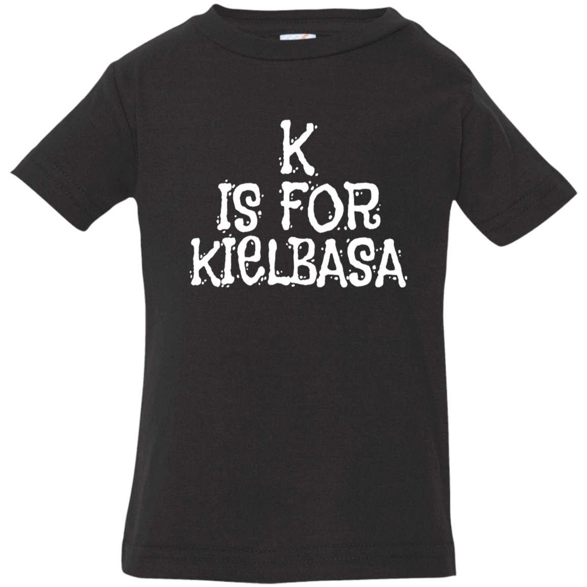 K Is For Kielbasa Infant & Toddler T-Shirt Apparel CustomCat Infant  T-Shirt Black 6 Months