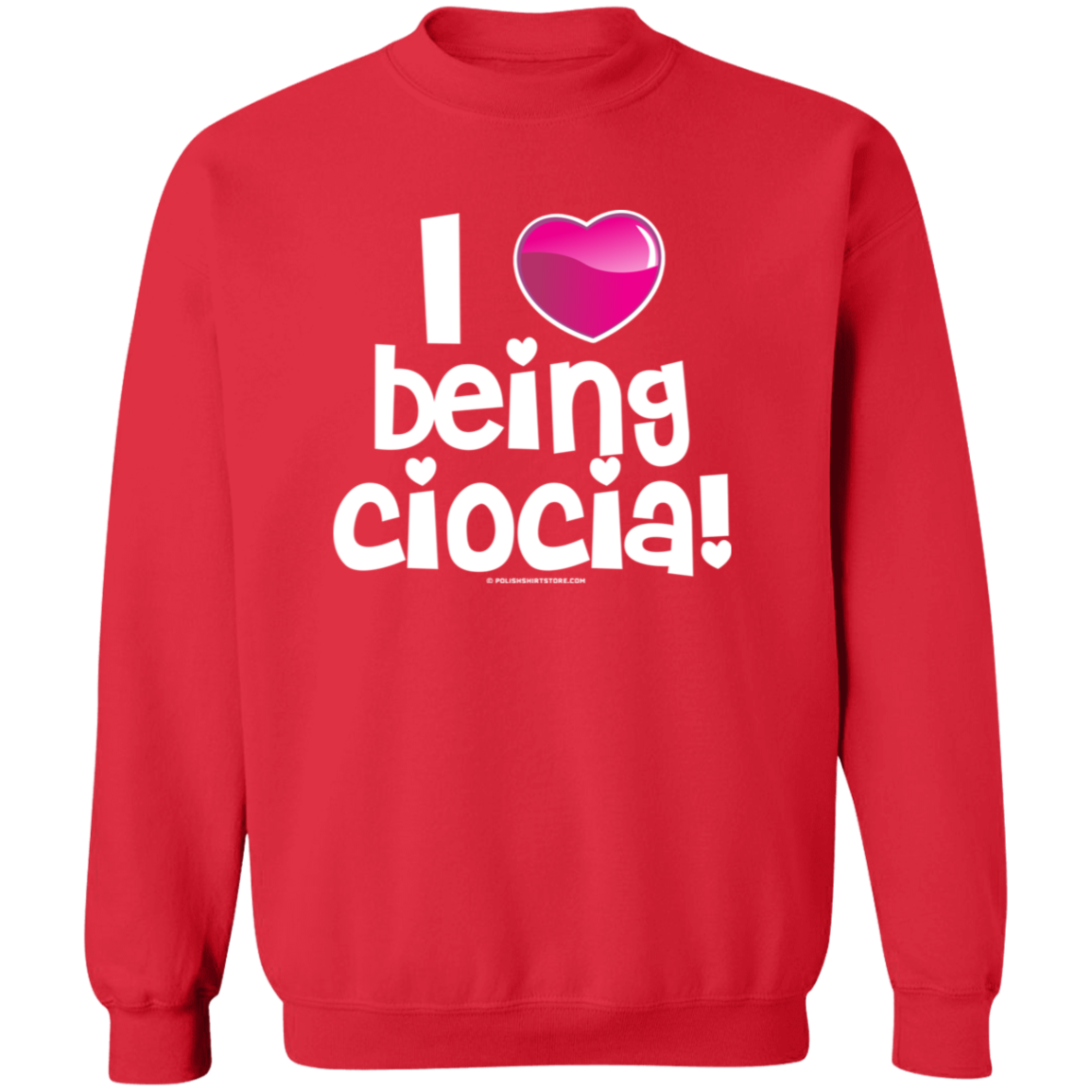 I Love Being Ciocia Apparel CustomCat G180 Crewneck Pullover Sweatshirt Red S