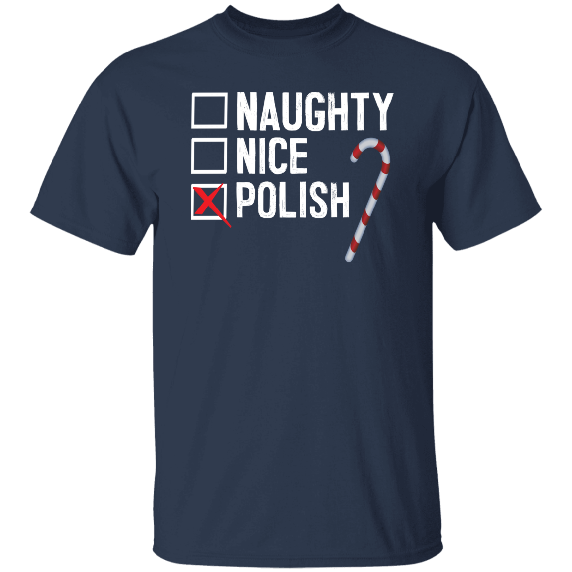 Polish Naughty Or Nice List Apparel CustomCat G500 5.3 oz. T-Shirt Navy S