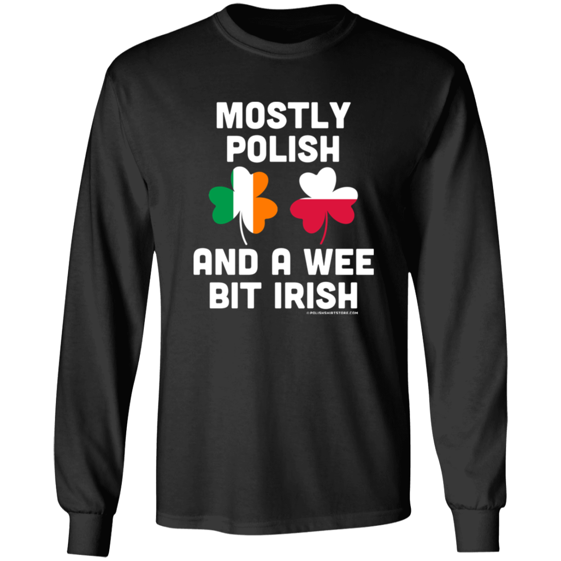 Mostly Polish And A Wee Bit Irish Apparel CustomCat G540 LS T-Shirt Black S