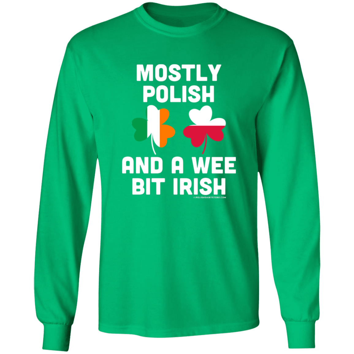 Mostly Polish And A Wee Bit Irish Apparel CustomCat G540 LS T-Shirt Irish Green S
