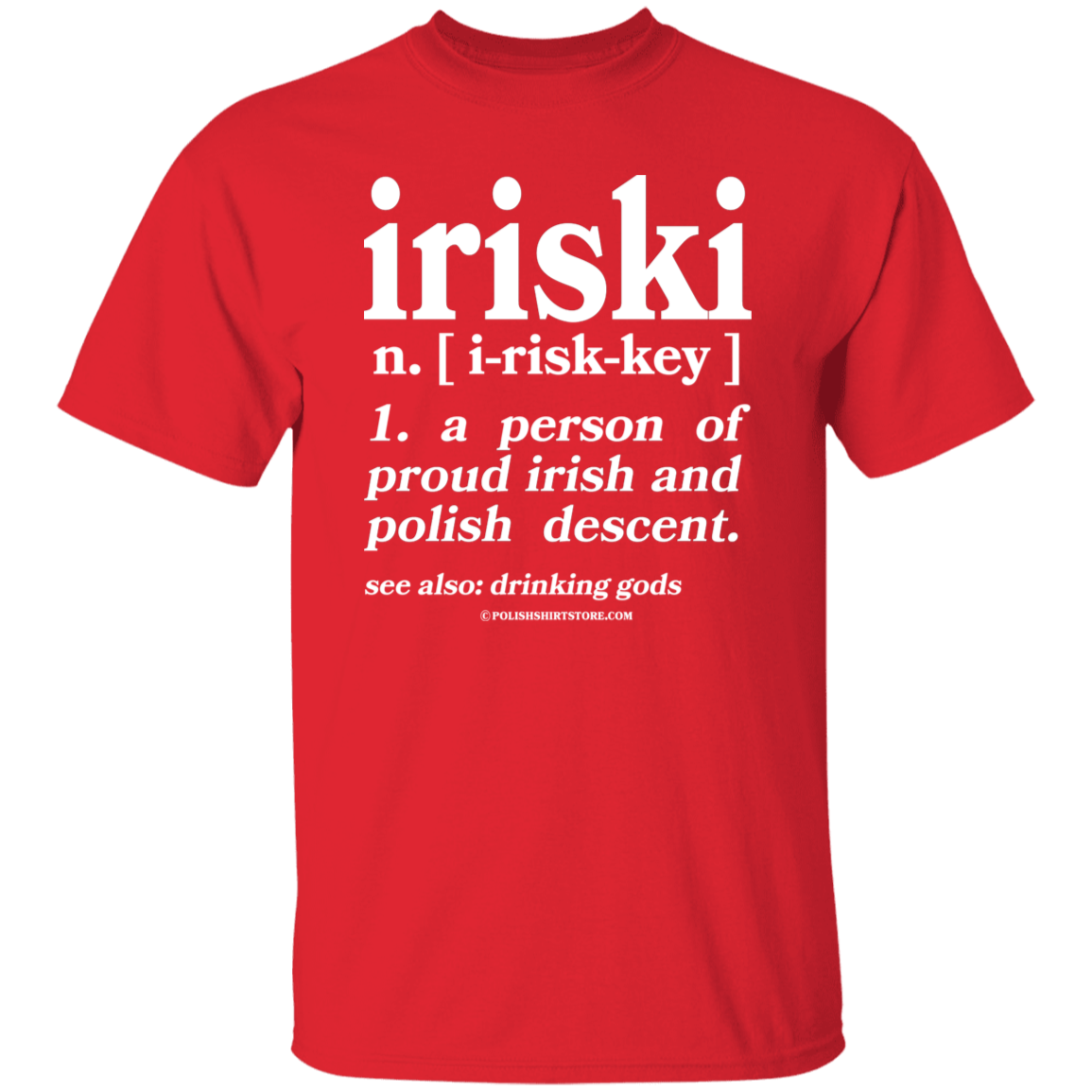 Iriski A Person Of Irish Polish Descent Apparel CustomCat G500 5.3 oz. T-Shirt Red S