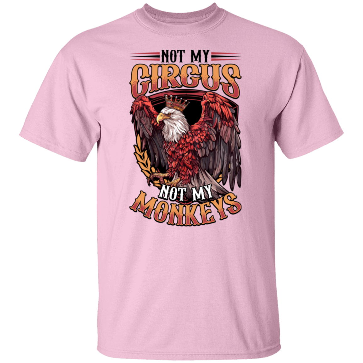 Not My Circus Not My Monkeys - Light Colors Apparel CustomCat G500 5.3 oz. T-Shirt Light Pink S