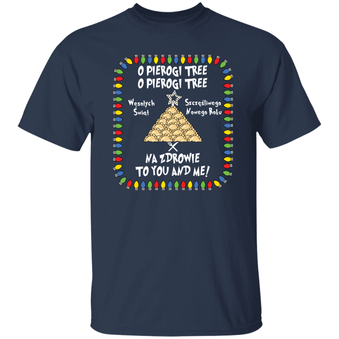 O Pierogi Tree T-Shirt -  Na Zdrowie To You And Me T-Shirts CustomCat Navy S 